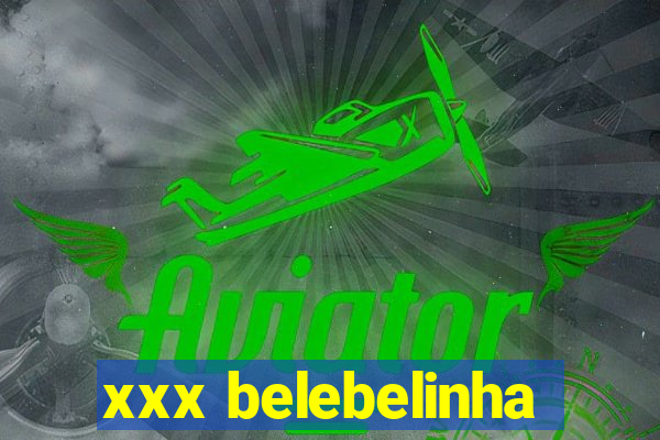 xxx belebelinha